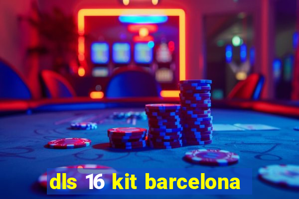 dls 16 kit barcelona